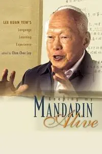 Keeping My Mandarin Alive: Lee Kuan Yew's Language Learning Experience (Mandingo and English Edition)