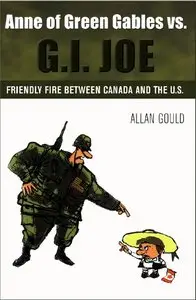 Anne of Green Gables vs. G.I. Joe: Friendly Fire Between Canada and the U.S. [Repost]
