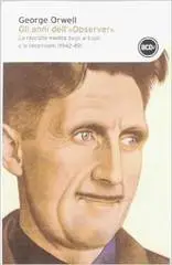 George Orwell - Gli Anni Dell'"Observer"