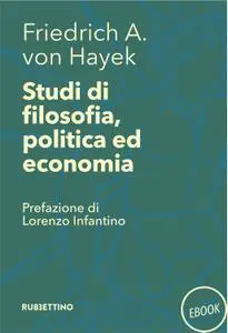 Friedrich A. von Hayek - Studi di filosofia, politica ed economia