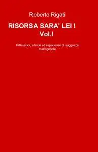 RISORSA SARA´ LEI !             Vol.I  – ediz. economica