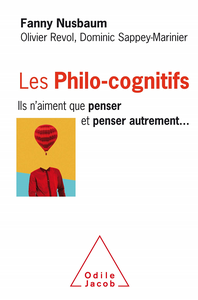 Les Philo-cognitifs : Ils n'aiment que penser et penser autrement - Fanny Nusbaum, Olivier Revol, Dominic Sappey-Marinier