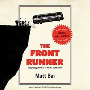 The Front Runner (All the Truth Is Out Movie Tie-In): The Week Politics Went Tabloid [Audiobook]