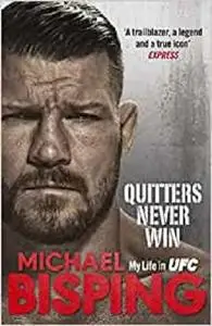 Quitters Never Win: My Life in UFC