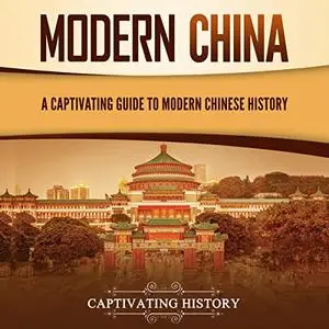 Modern China: A Captivating Guide to Modern Chinese History [Audiobook]