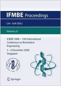 13th International Conference on Biomedical Engineering. ICBME 2008 by Chwee Teck Lim (Repost)