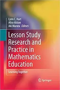 Lesson Study Research and Practice in Mathematics Education: Learning Together (Repost)