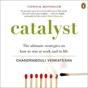 Catalyst: The ultimate strategies on how to win at work and in life [Audiobook]