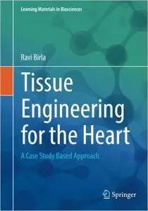 Tissue Engineering for the Heart: A Case Study Based Approach