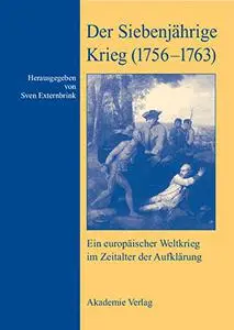 Der Siebenjährige Krieg (1756-1763): Ein europäischer Weltkrieg im Zeitalter der Aufklärung