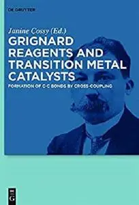 Grignard Reagents and Transition Metal Catalysts: Formation of C-C Bonds by Cross-Coupling