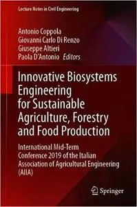 Innovative Biosystems Engineering for Sustainable Agriculture, Forestry and Food Production