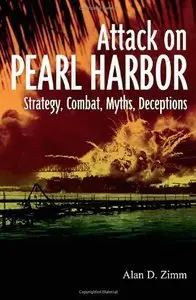The Attack on Pearl Harbor: Strategy, Combat, Myths, Deceptions (repost)