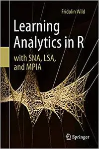 Learning Analytics in R with SNA, LSA, and MPIA (Repost)