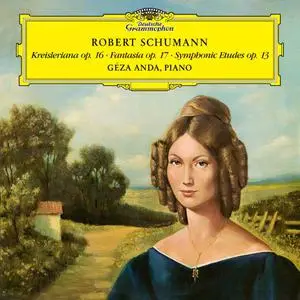 Géza Anda - Schumann: Kreisleriana, Op. 1 ; Fantasie in C Major, Op. 17; Symphonic Etudes, Op. 13 (2021)