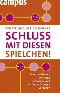 Schluss mit diesen Spielchen! Manipulationen im Alltag erkennen und wirksam dagegen vorgehen (repost)