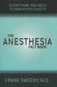 The Anesthesia Fact Book: Everything You Need To Know Before Surgery