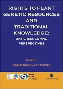 Rights to Plant Genetic Resources and Traditional Knowledge: Basic Issues and Perspectives (Cabi) by Susette Biber-Klemm