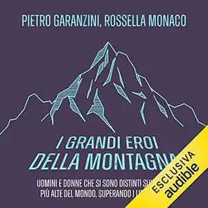 «I grandi eroi della montagna» by Pietro Garanzini; Rossella Monaco