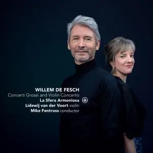 La Sfera Armoniosa, Mike Fentross & Lidewij van der Voort - Willem de Fesch: Concerti Grossi & Violin Concertos (2021)