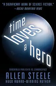 «Time Loves a Hero» by Allen Steele