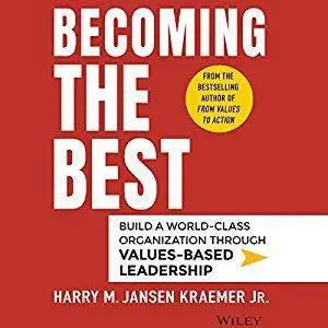 Becoming the Best: Build a World-Class Organization Through Values-Based Leadership [Audiobook]