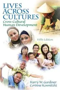 Lives Across Cultures: Cross-Cultural Human Development, 5th Edition (repost)