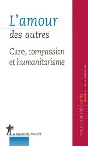 Collectif, "L'amour des autres : Care, compassion et humanitaire"