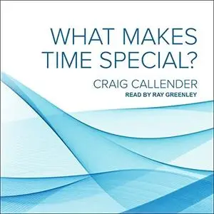 What Makes Time Special? [Audiobook]