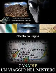 Roberto La Paglia – CANARIE: un viaggio nel mistero