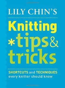 Lily Chin's Knitting Tips & Tricks