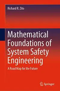 Mathematical Foundations of System Safety Engineering: A Road Map for the Future
