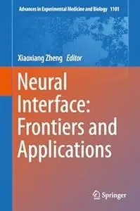 Neural Interface: Frontiers and Applications (Repost)