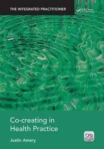 Co-Creating in Health Practice: The Integrated Practitioner