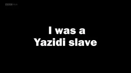 BBC - I was a Yazidi Slave (2018)