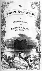 «The Baron's Yule Feast: A Christmas Rhyme» by Thomas Cooper