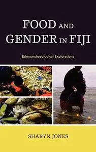 Food and Gender in Fiji Ethnoarchaeological Explorations