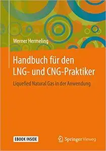 Handbuch für den LNG- und CNG-Praktiker: Liquefied Natural Gas in der Anwendung