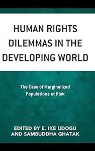 Human Rights Dilemmas in the Developing World: The Case of Marginalized Populations at Risk