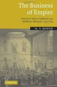 The Business of Empire: The East India Company and Imperial Britain, 1756-1833 [Repost]
