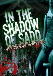 «In the Shadow of Sadd» by Gretelise Holm,Sara Blædel,Lars Kjædegaard,Steen Langstrup