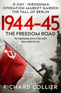 1944–45: The Freedom Road (The Second World War Histories Book 3)