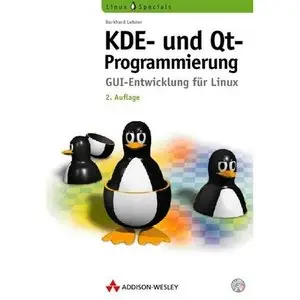 KDE- und Qt-Programmierung, 2., aktualisierte Auflage . GUI-Entwicklung für Linux