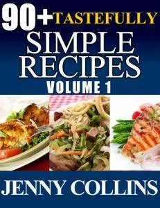 90+ Tastefully Simple Recipes Volume 1: Chicken, Pasta, Salmon Box Set! (repost)