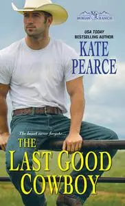 «The Last Good Cowboy» by Kate Pearce
