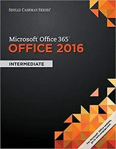 Shelly Cashman Series Microsoft Office 365 & Office 2016: Intermediate