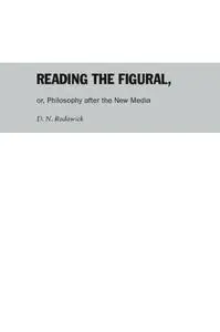 Reading the Figural, or, Philosophy after the New Media (Post-Contemporary Interventions)