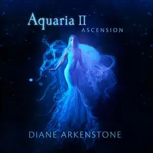 Diane Arkenstone - Aquaria II: Ascension (2024) [Official Digital Download 24/48]