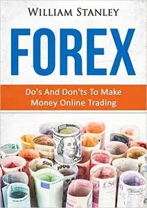 Forex: Do's And Don'ts To Make Money Online Trading
