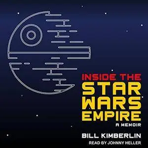 Inside the Star Wars Empire: A Memoir [Audiobook]